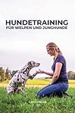 Hundetraining für Welpen und Junghunde: Welpenerziehung inkl. Stubenreinheit, Beißhemmung,...