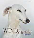 Windhunde: Schnell, sanft, liebenswert (Cadmos Hundebuch)