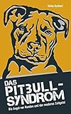 Das Pitbull-Syndrom: Die Angst vor Hunden und der moderne Zeitgeist