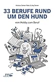 33 BERUFE RUND UM DEN HUND: vom Hobby zum Beruf